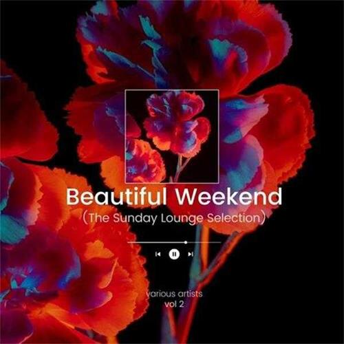 【休闲沙发(H)】VA-2022-BeautifulWeekend(TheSundayLoungeSelection)Vol.3(FLAC).