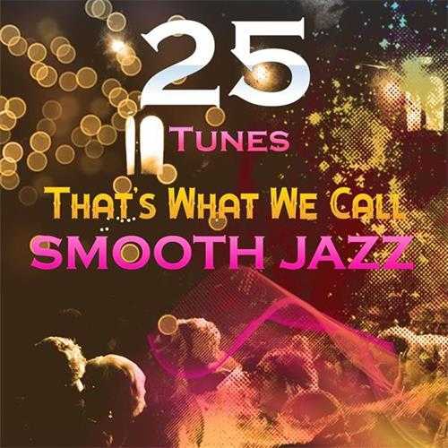 【休闲爵士沙发】VA-2023-ThatsWhatWeCallSMOOTHJAZZ(25Tunes)(FLAC)